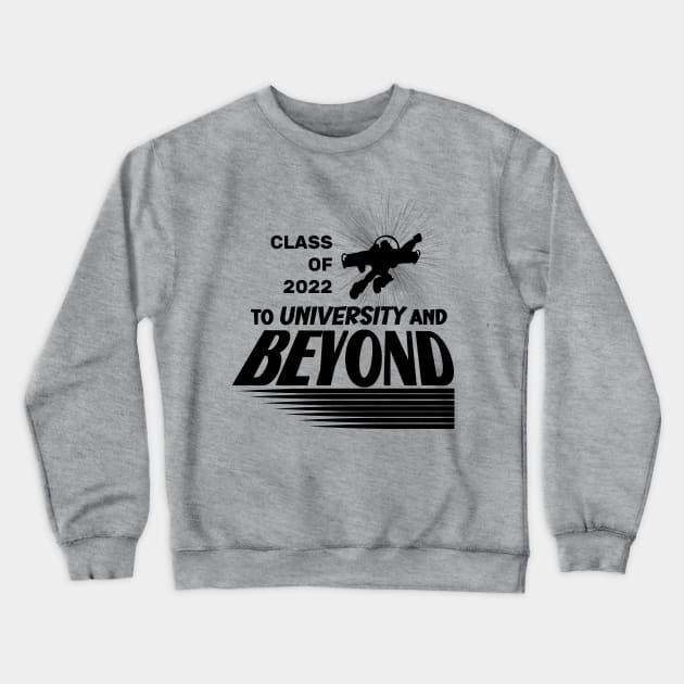 Class of 2022 To University and Beyond Crewneck Sweatshirt by Smagnaferous